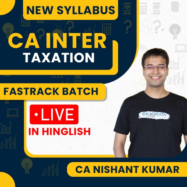 CA Nishant Kumar Taxation Fastrack Live Classes For CA Inter Online Classes