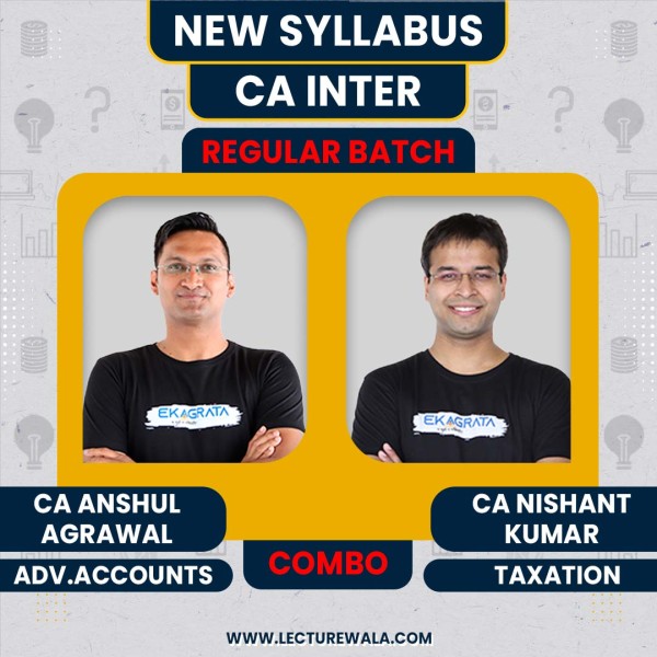 CA/CS Anshul Agarwal Adv. Accounts & CA Nishant Kumar Taxation Regular Online Combo Classes For CA Inter