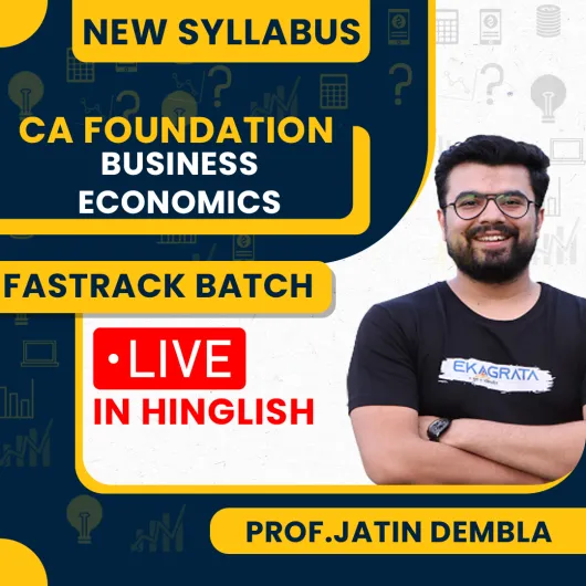 CA Foundation Business Economics New Syllabus Fastrack Live Batch By Prof. Jatin Dembla: Live Online Classes