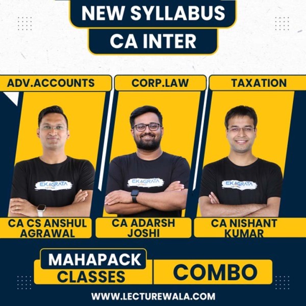 CA/CS Anshul Agarwal Adv.Accounts, CA Adarsh Joshi Law & CA Nishant Kumar Taxation Regular Mahapack Live Online Combo Classes For CA Inter New Syllabus