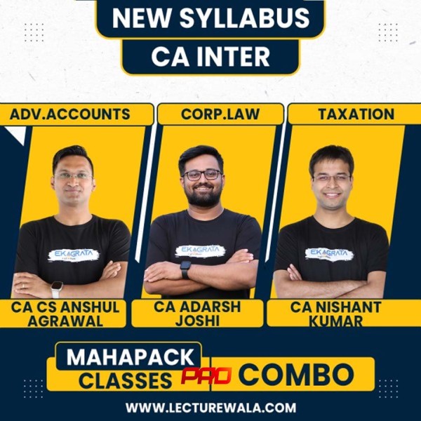 CA/CS Anshul Agarwal Adv.Accounts, CA Adarsh Joshi Law & CA Nishant Kumar Mahapack Pro Online Combo Classes For CA Inter New Syllabus