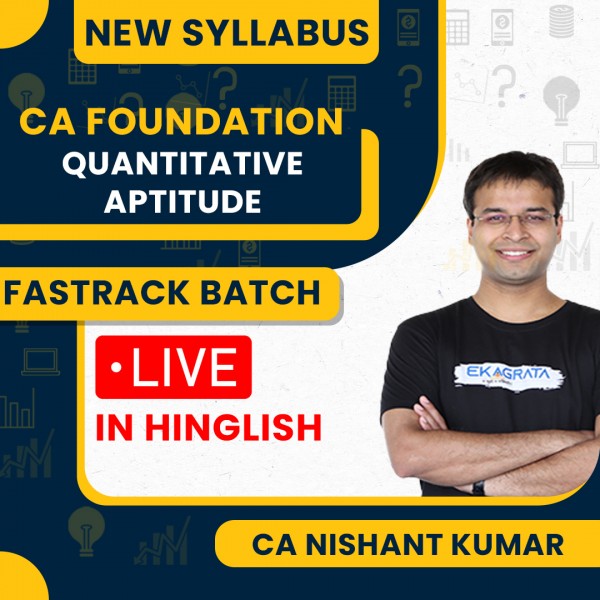 CA Foundation Quantitative Aptitude New Syllabus Fastrack Live Batch For June 2024 By CA Nishant Kumar : Live Online Classes