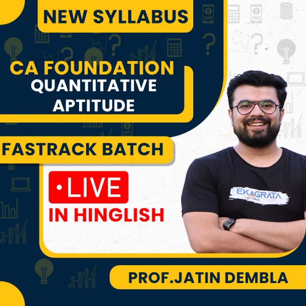 CA Foundation New Syllabus Quantitative Aptitude Live Fastrack Classes By Prof. Jatin Dembla: Live Online Classes