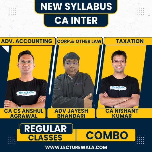 CA/CS Anshul Agarwal Adv.Accounts, Adv. Jayesh Bhandari Law & CA Nishant Kumar Taxation Regular Recorded Online Combo Classes For CA Inter