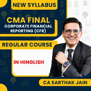 CA Sarthak Jain Corporate Financial Reporting Regular Online Classes For CMA Final