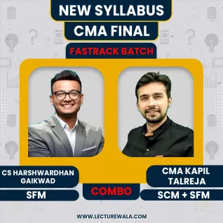  CMA Kapil Talreja & CS Harshwardhan Gaikwad SCM & SFM Fast Track Batch​ For CMA Final:Online Classes.