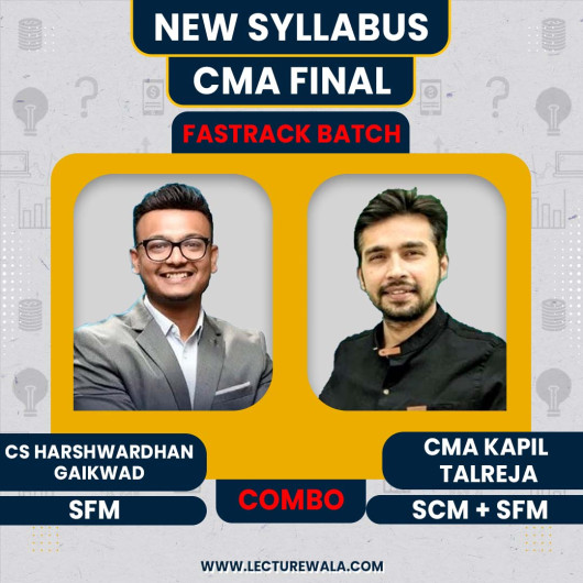  CMA Kapil Talreja & CS Harshwardhan Gaikwad SCM & SFM Fast Track Batch​ For CMA Final:Online Classes.