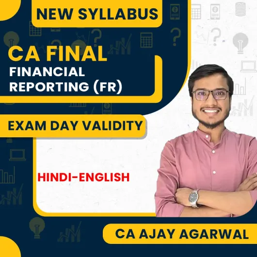CA Ajay Agarwal Financial Reporting (FR) Exam Day Validity Batch For CA Final