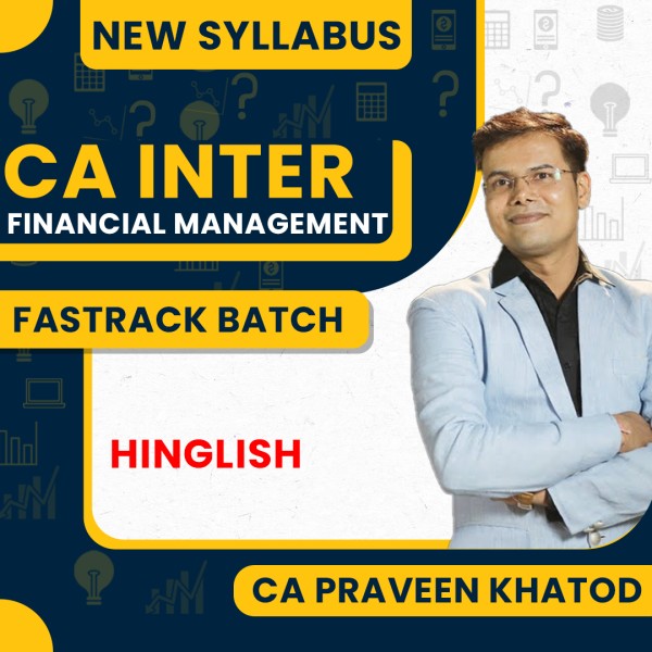 CA Inter Financial Management Fastrack Batch By CA Praveen Khatod : Google Drive / Pen Drive 