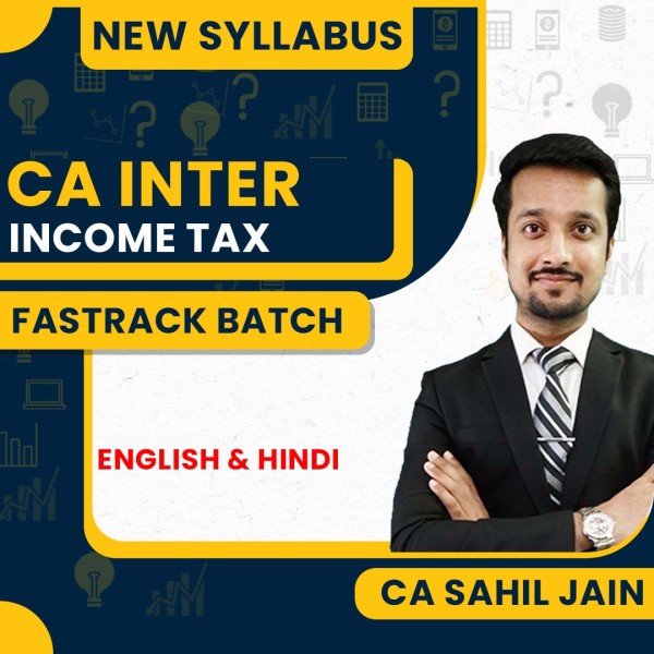 CA Sahil Jain Income Tax Fastrack Online Classes For CA Inter : Google/Pen Drive Classes