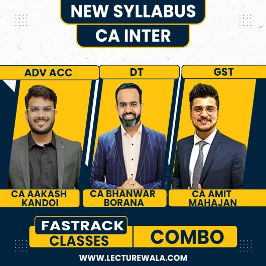 CA Inter Advanced Accounts, DT (Exam Oriented-Fastrack Batch) and GST (Practice Batch) For Sept 26 & onwards By CA Bhanwar Borana and CA Amit Mahajan & CA Aakash Kandoi CA Inter Advanced Accounts, DT (Exam Oriented-Fastrack Batch) and GST (Practice Batch) For Sept 26 & onwards By CA Bhanwar Borana and CA Amit Mahajan & CA Aakash Kandoi