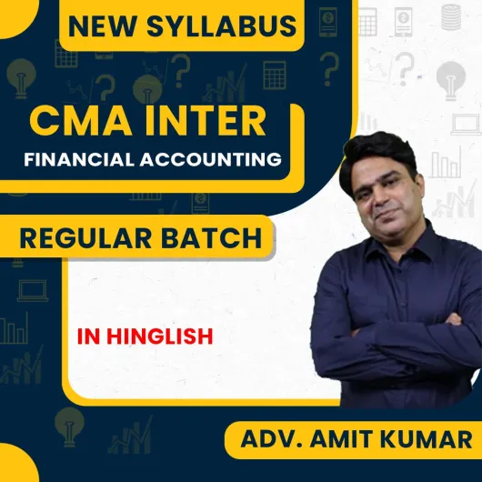 Advocate Amit Kumar Financial Accounting Regular Classes For CMA Inter Online Classes