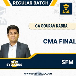 CMA Final New Syllabus Strategic Financial Management (SFM) Regular Classes By CA Gourav Kabra: Online Classes