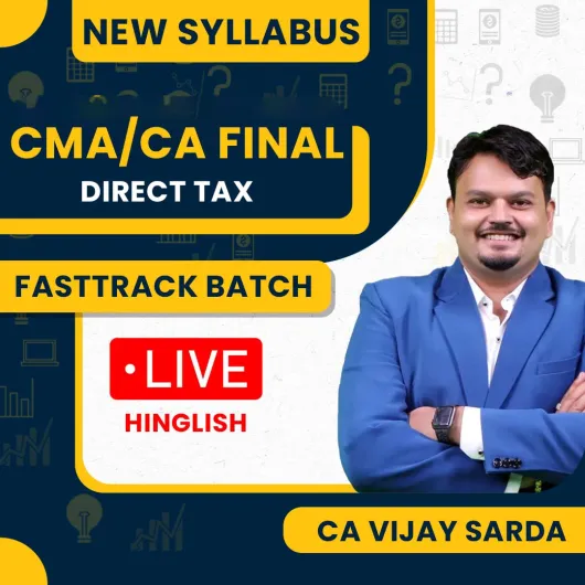 CMA Final Direct Tax New Syllabus Fastrack Batch By CA Vijay Sarda : Pen Drive / Online Classes