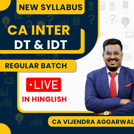 CA Vijender Aggarwal Taxation (DT & IDT) Regular Online Classes For CA Inter: Online Classes