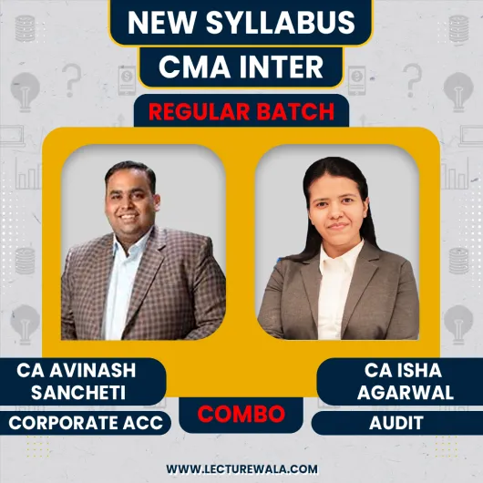 CA Avinash Sancheti Corporate Accounting & CA Isha Agarwal Audit Regular Batch For CMA Inter CA Avinash Sancheti Corporate Accounting & CA Isha Agarwal Audit Regular Batch For CMA Inter