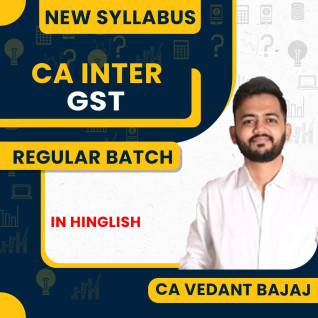 CA Vedant Bajaj GST Regular Online Classes For CA Inter 