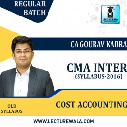 CMA Inter Paper -8  Cost Accounting- 2016 Syllabus Regular Course  : Video Lecture + Study Material by CA Gourav Kabra (For Dec 2023)