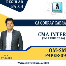 CMA Inter Group-2 P09: OM-SM - 2016 Syllabus Regular Course  : Video Lecture + Study Material by CA Gourav Kabra (For June 2023)