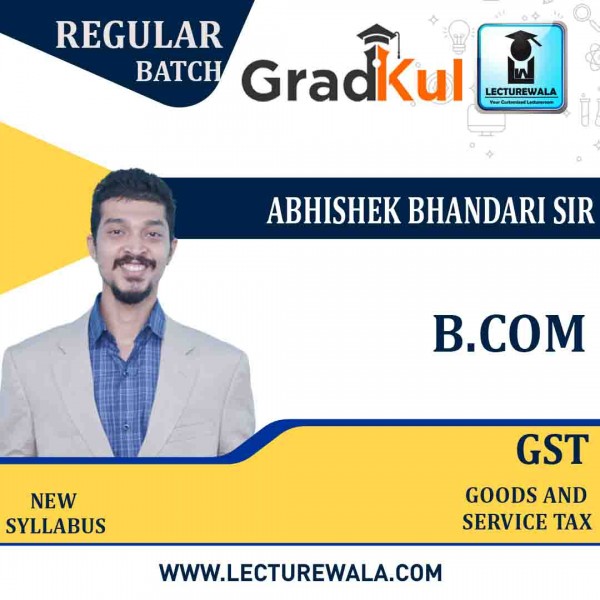 B.com Goods And Services Tax (GST) Full Course : Video Lecture + Notes by Abhishek Bhandari Sir (For Exam 2020-21)