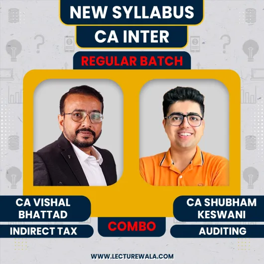 CA Vishal Bhattad Indirect Tax & CA Shubham Keswani Auditing Regular Online Combo Classes For CA Inter