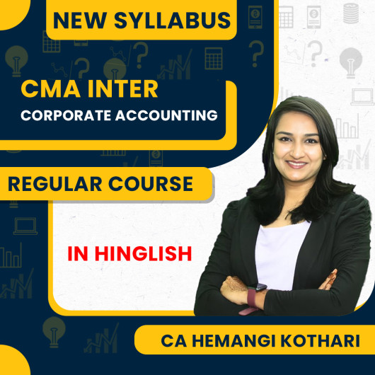CMA Inter Corporate Accounting Regular Batch By Prof Hemangi kothari