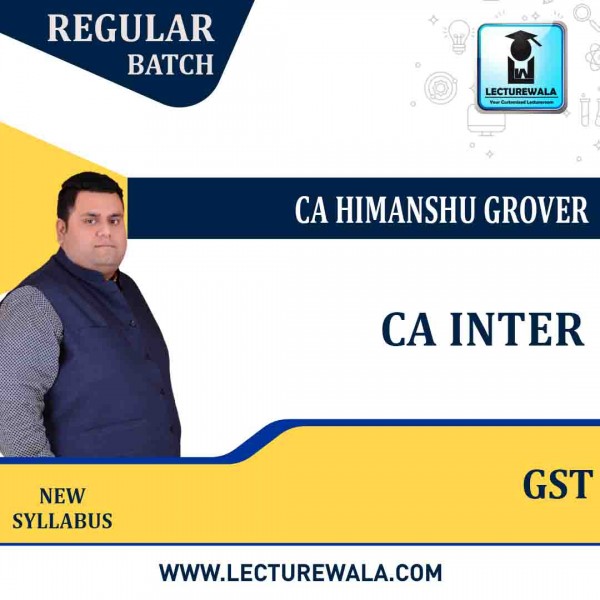 CA Inter GST Regular Course : Video Lecture + Study Material By CA Himanshu Grover (For May 2021 & Nov. 2021)
