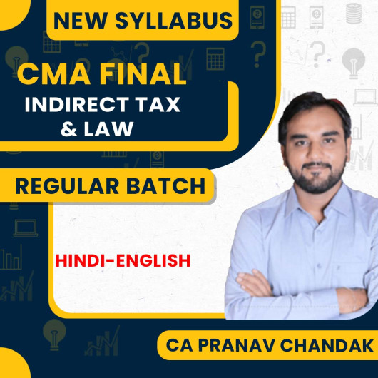 CA Pranav Chandak Indirect Tax & Law Regular Batch For CMA Final 