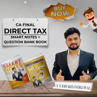CA Yash Khandelwal Direct Tax - Smart Notes & Question Bank for CA Final : Study Material CA Yash Khandelwal Direct Tax - Smart Notes & Question Bank for CA Final : Study Material