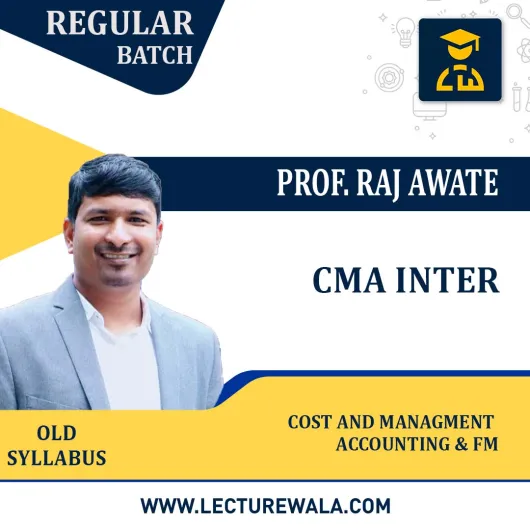 CMA Inter (Cost and Management Accounting and Financial Management ( Old Syllabus ) Regular Course By Prof. Raj Awate : Google Drive /Pendrive.