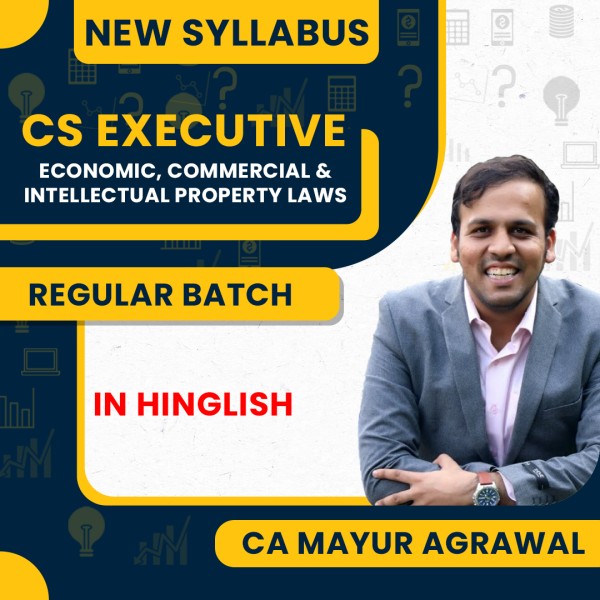 CA Mayur Agarwal Economic, commercial and Intellectual property laws Regular Classes For CS Executive Online Classes