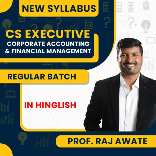 Prof. Raj Awate Corporate Accounting and Financial Management Regular Classes For CS Executive Online Classes