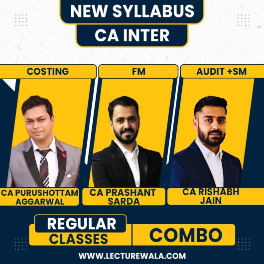 CA Purushottam Aggarwal Costing & CA Prashant Sarda FM & CA Rishabh Jain Audit + SM New Syllabus Regular Combo For CA Inter Group 2 : Online Classes