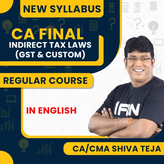CA FInal Indirect Tax Laws (GST & Custom) In English New Syllabus Regular Course By CA CMA Shiva Teja : ONLINE CLASSES. CA FInal Indirect Tax Laws (GST & Custom) In English New Syllabus Regular Course By CA CMA Shiva Teja : ONLINE CLASSES.