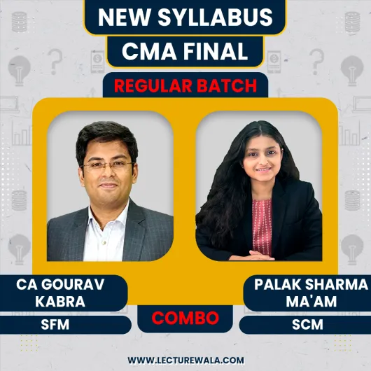 CA Gourav Kabra SFM & Palak Sharma Ma'am SCM Regular Combo Batch For CMA Final