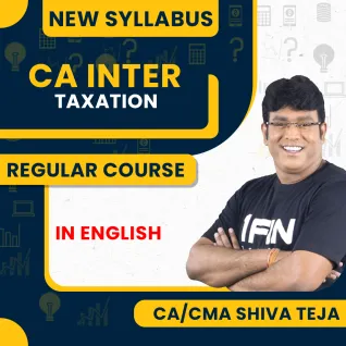 CA CMA Shiva Teja Taxation Regular Batch New Syllabus For CA Inter : Online Classes