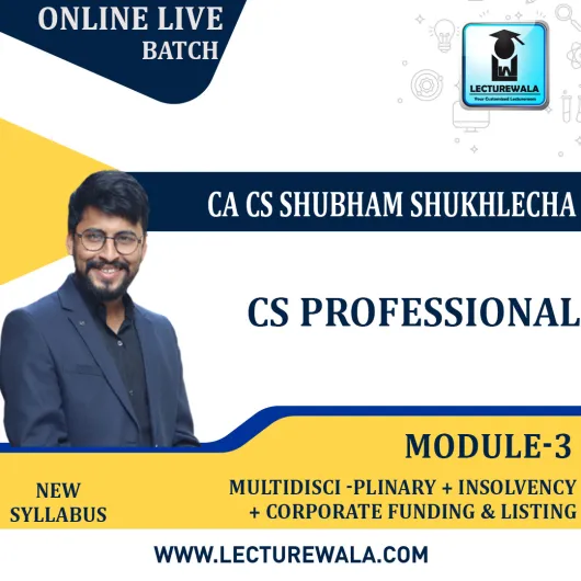 CS Professional MODULE - 3 COMBO (CFLSE + MCS + Insolvency ) New Syllabus Online Live Plus + G drive Batch : Video Lecture + Study Material by CA CS Shubham Sukhlecha (For Dec 21, June 22)