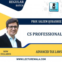 CS Professional Advanced Tax Laws New Syllabus Regular Course : Video Lecture + Study Material by Prof. Saleem Quraishee (For June 2022 & ONWARDS)