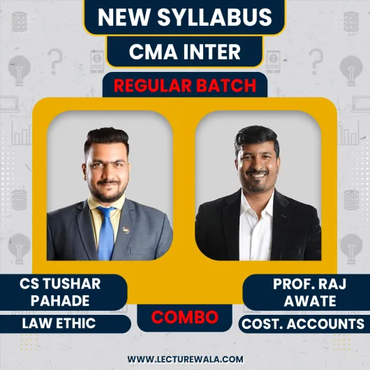 Prof. Raj Awate Cost Accounting, CS Tushar Pahade Law & Ethics Regular Online Combo Classes For CMA Inter