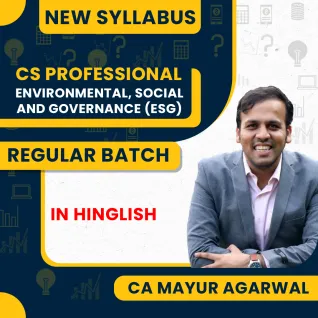 CA Mayur Agrawal Environmental, Social and Governance (ESG) Regular Classes For CS Professional Online Classes CA Mayur Agrawal Environmental, Social and Governance (ESG) Regular Classes For CS Professional Online Classes