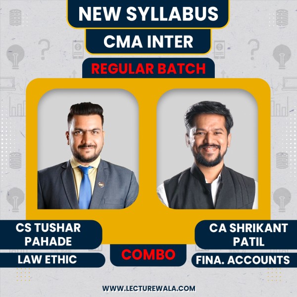 CS Tushar Pahade Law & Ethics & CA Shrikant patil Financial accounting Regular Online Combo Classes For CMA Inter