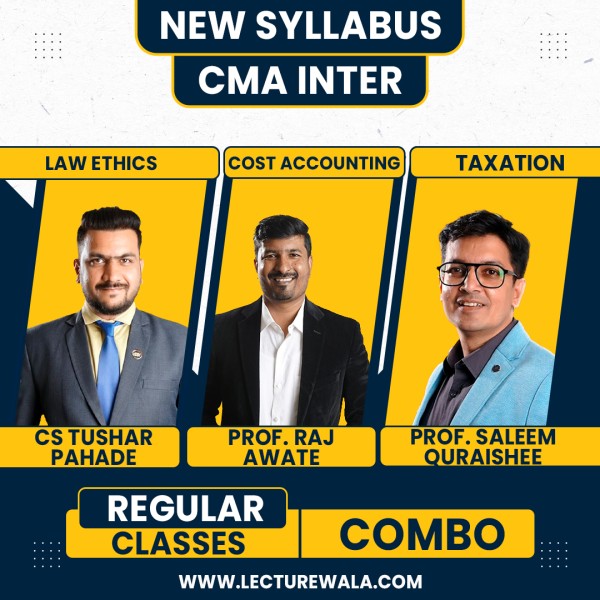 Prof. Raj Awate Cost Accounting, CS Tushar Pahade Law & Ethics & Prof. Saleem Quraishee Taxation Regular Online Combo Classes For CMA Inter