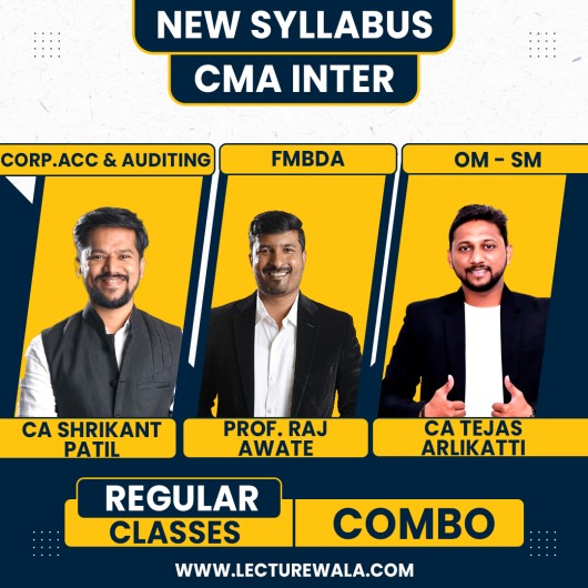 CA CS Shikant Patil CAA, CA Tejas aralikatti OM-SM, & Prof. Raj Awate FMBDA Regular Combo Classes For CMA Inter Online Classes