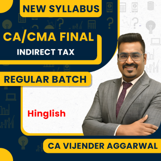 CA Vijender Aggarwal Indirect Taxation Regular Online Classes For CA / CMA FINAL: Online Classes