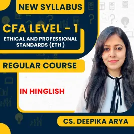 CFA Level - 1 Ethical and Professional Standards (ETH ) Regular Online Classes By CS. Deepika Arya