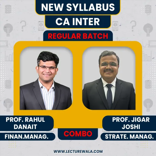Prof Rahul Danait FM & Prof Jigar Joshi SM Regular Online Classes for CA Inter