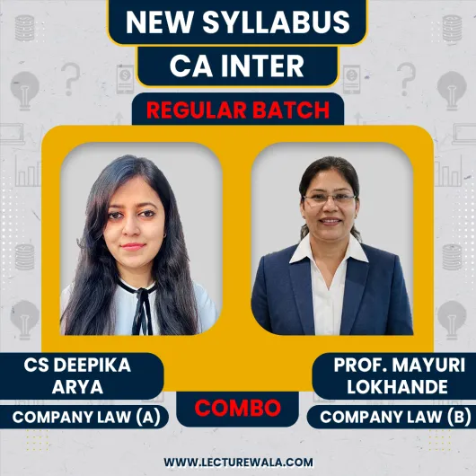 CS Deepika Arya & Prof. Mayuri Lokhande Corporate & Other Law Regular Online Classes For CA Inter
