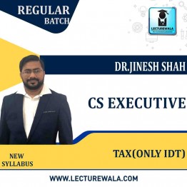 CS Executive Tax (Only IDT) [50 Marks]Regular Course : Video Lecture + Study Material By Dr. Jinesh Shah (For  June 2022)