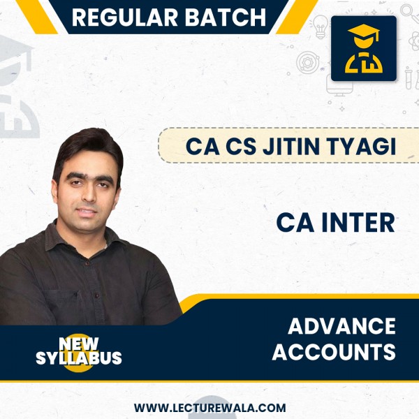 CA Inter Group -1 Advance Accounts Regular Course New Scheme By CA CS Jitin Tyagi : Online classes & Face To Face