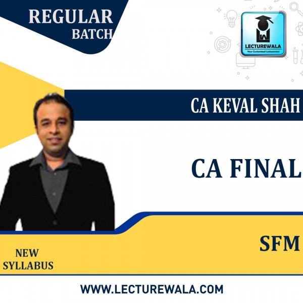 CA Final Strategic Financial Management (SFM) Regular: New Syllabus by CA Keval Shah (For Nov 2023)